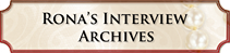 Rona's Interview Archives